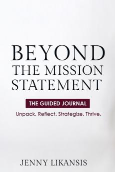 Beyond the Mission Statement- The Guided Journal