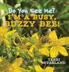 Do You See Me? I'm a Busy Buzzy Bee!