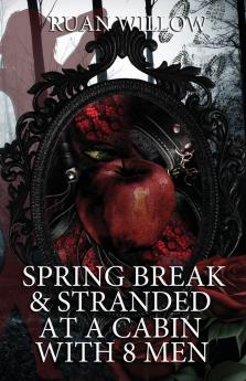 Spring Break & Stranded at a Cabin with 8 Men