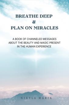 Breathe Deep & Plan on Miracles