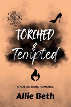Torched & Tempted