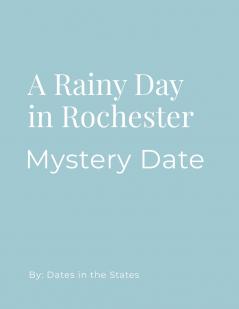 Mystery Date Rainy Day Rochester NY