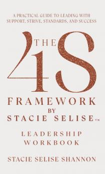 The 4S Framework by Stacie Selise Leadership Workbook