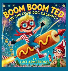 Boom Boom Ted And The Corn Dog Calamity
