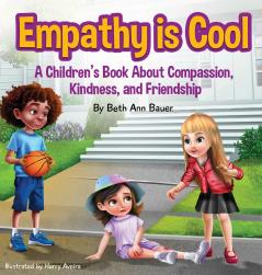 Empathy is Cool A Children's Book About Compassion Kindness and Friendship