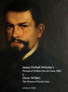 James McNeill Whistler's Portrait of William Merritt Chase 1885 Is...Oscar Wilde's The Picture of Dorian Gray
