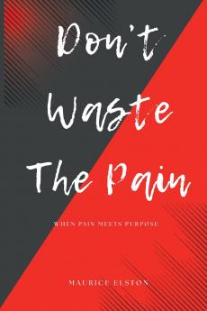 Don't Waste The Pain