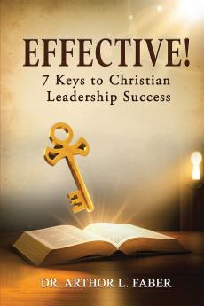 Effective! Seven Keys to Christian Leadership Success
