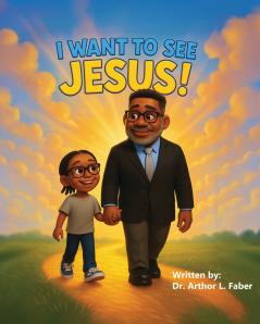 I Want To See Jesus!