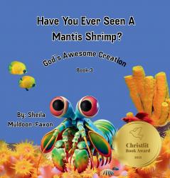Have You Ever Seen A Mantis Shrimp?