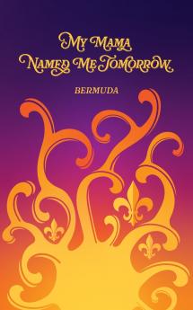 My Mama Named Me Tomorrow