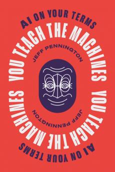 You Teach the Machines