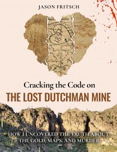 Cracking the Code on the Lost Dutchman Mine