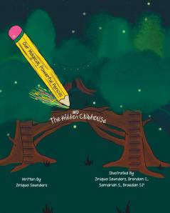 Our Magical Powerful Pencils and The Hidden Clubhouse