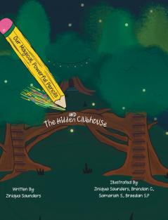 Our Magical Powerful Pencils and The Hidden Clubhouse