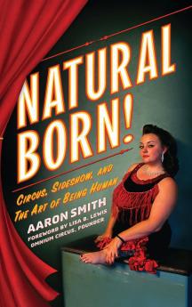 Natural Born! Circus Sideshow and the Art of Being Human
