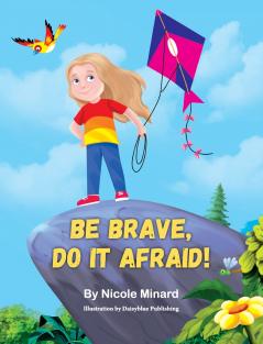 Be Brave Do It Afraid!