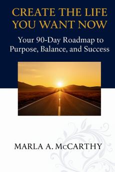 Create the Life You Want Now