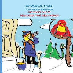 The Winter Tale of Rescuing the Red Parrot