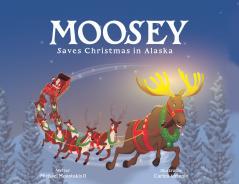 Moosey Saves Christmas in Alaska