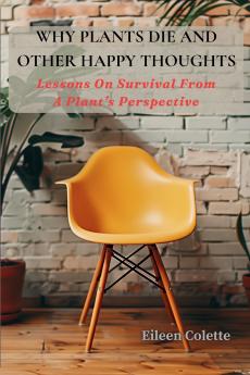 Why Plants Die And Other Happy Thoughts