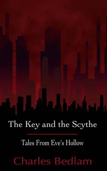 The Key and the Scythe - Tales From Eve's Hollow