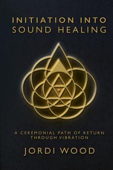 INITIATION INTO SOUND HEALING