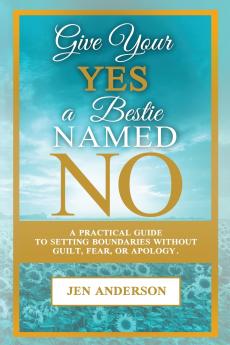 Give Your Yes A Bestie Named NO