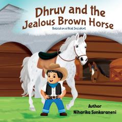 Dhruv and the Jealous Brown Horse