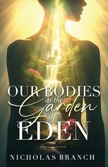 Our Bodies as the Garden of Eden