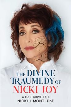 The Divine Traumedy Of Nicki Joy