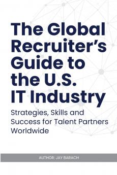 The Global Recruiter's Guide to the U.S. IT Industry