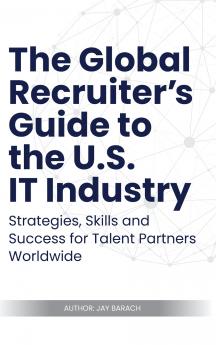 The Global Recruiter's Guide to the U.S. IT Industry