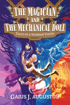 The Magician and the Mechanical Doll Tales of a Vernian Youth Volume 1