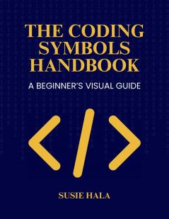The Coding Symbols Handbook   A Beginner's Visual Guide