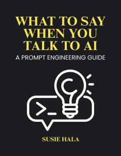 What to Say When You Talk to AI