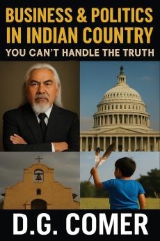 Business and Politics In Indian Country - You Can't Handle the Truth