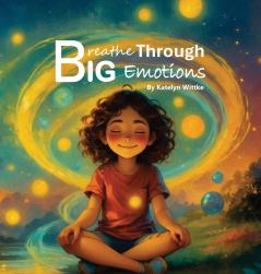 Breathe Through Big Emotions