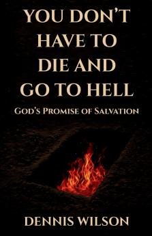 YOU DON'T HAVE TO DIE AND GO TO HELL