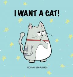 I WANT A CAT!