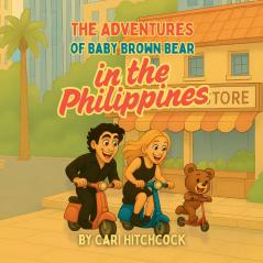 The Adventures of Baby Brown Bear in the Philippines