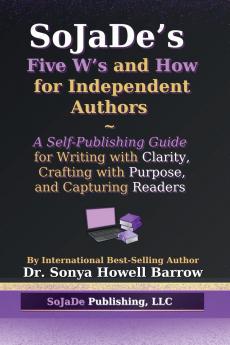 SoJaDe's Five W's and How for Independent Authors