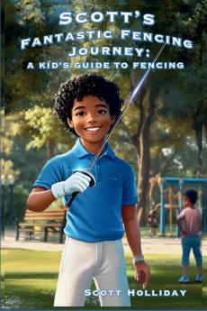 Scott's Fantastic Fencing Journey