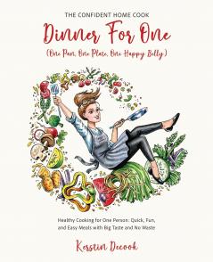 DINNER for ONE One Pan One Plate One Happy Belly