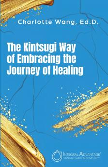 The Kintsugi Way of Embracing the Journey of Healing