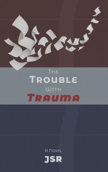 The Trouble with Trauma
