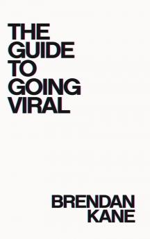 The Guide to Going Viral