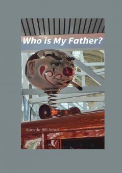 Who is My Father?