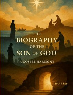 The Biography of the Son of GOD