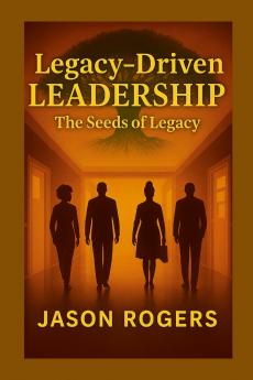 Legacy-Driven Leadership